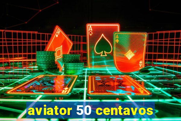 aviator 50 centavos